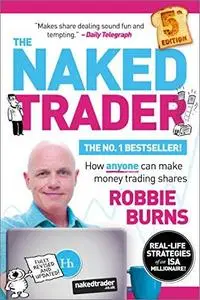 The Naked Trader: How Anyone Can Make Money Trading Shares, 5th Edition