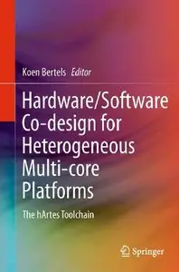 Hardware/Software Co-design for Heterogeneous Multi-core Platforms: The hArtes Toolchain (repost)
