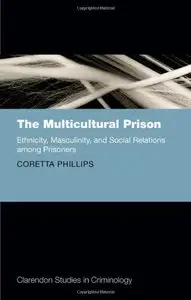 The Multicultural Prison: Ethnicity, Masculinity, and Social Relations among Prisoners