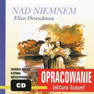 «Eliza Orzeszkowa "Nad Niemnem" - opracowanie» by Andrzej I. Kordela