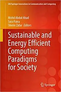 Sustainable and Energy Efficient Computing Paradigms for Society