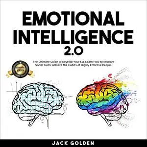 Emotional Intelligence 2.0: The Ultimate Guide to Develop Your EQ - Learn How to Improve Social Skills and Achieve [Audiobook]