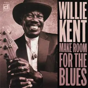 Willie Kent - Make Room For The Blues (1998)