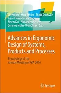 Advances in Ergonomic Design of Systems, Products and Processes: Proceedings of the Annual Meeting of GfA 2016 (Repost)