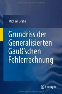 Grundriss der Generalisierten Gauß'schen Fehlerrechnung (Repost)