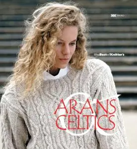 Arans & Celtics (Best of Knitter's Magazine Series)
