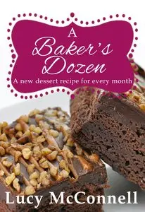 A Baker's Dozen: A New Dessert Recipe for Every Month