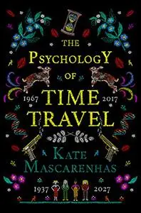 The Psychology of Time Travel: A Novel