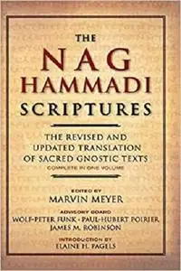 The Nag Hammadi Scriptures: The Revised and Updated Translation of Sacred Gnostic Texts Complete