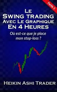 «Le Swing Trading Avec Le Graphique En 4 Heures 3» by Heikin Ashi Trader