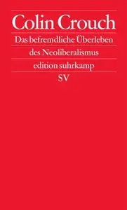 Das befremdliche Überleben des Neoliberalismus