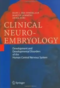 Clinical Neuroembryology: Development and Developmental Disorders of the Human Central Nervous System