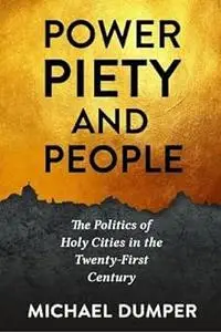 Power, Piety, and People: The Politics of Holy Cities in the Twenty-First Century