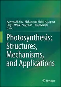 Photosynthesis: Structures, Mechanisms, and Applications