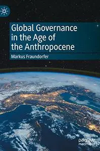 Global Governance in the Age of the Anthropocene