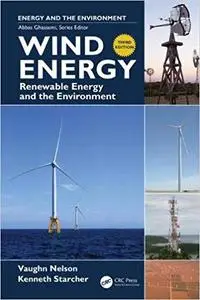 Wind Energy: Renewable Energy and the Environment, Third Edition