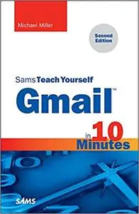 Gmail in 10 Minutes, Sams Teach Yourself (2nd Edition)