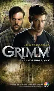 «Grimm: The Chopping Block» by John Passarella