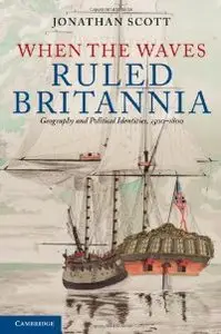 When the Waves Ruled Britannia: Geography and Political Identities, 1500-1800