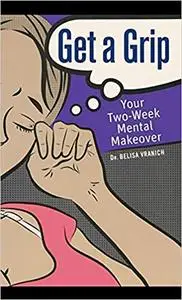 Get a Grip: Your Two Week Mental Makeover