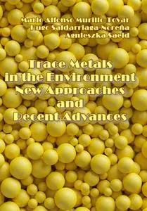 "Trace Metals in the Environment: New Approaches and Recent Advances" ed. by Mario Alfonso Murillo-Tovar, et al.