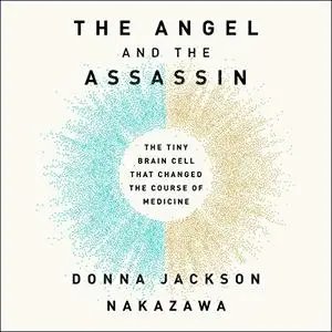 The Angel and the Assassin: The Tiny Brain Cell That Changed the Course of Medicine [Audiobook]