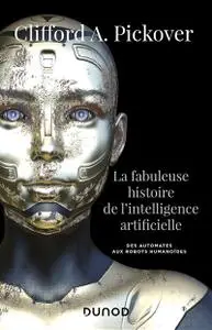 Clifford A. Pickover, "La fabuleuse histoire de l'intelligence artificielle"