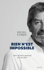 Michel Cymes, "Rien n'est impossible : Mon histoire pourrait être la vôtre"