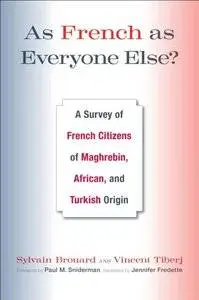 As French as Everyone Else: A Survey of French Citizens of Maghrebin, African, and Turkish Origin