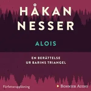 «Alois : En berättelse ur Barins triangel» by Håkan Nesser