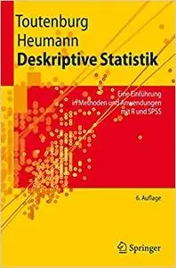 Deskriptive Statistik: Eine Einführung in Methoden und Anwendungen mit R und SPSS