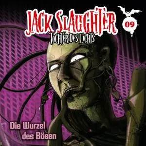 «Jack Slaughter, Tochter des Lichts - Band 09: Die Wurzel des Bösen» by Devon Richter,Nikola Frey