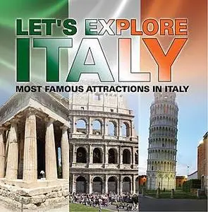 «Let's Explore Italy (Most Famous Attractions in Italy)» by Baby Professor