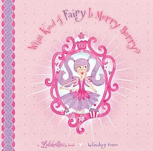«What Kind of Fairy Is Merry Berry» by Lindsey Renee