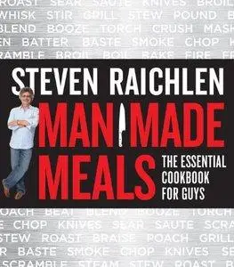 Man Made Meals: The Essential Cookbook for Guys (Repost)