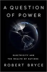 A Question of Power: Electricity and the Wealth of Nations