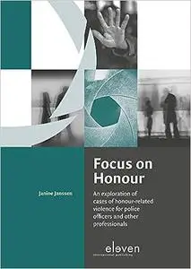 Focus on Honour: An exploration of cases of honour-related violence for police officers and other professionals