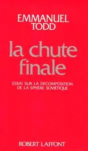 Emmanuel Todd, "La chute finale : Essai sur la décomposition de la sphère soviétique"