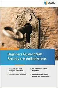 Beginners' Guide to SAP Security and Authorizations