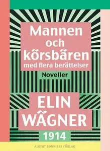 «Mannen och körsbären med flera berättelser : Noveller» by Elin Wägner