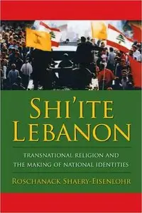 Shi'ite Lebanon: Transnational Religion and the Making of National Identities