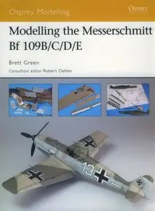 Modelling the Messerschmitt Bf 109 B/C/D/E (Osprey Modelling 32) (Repost)