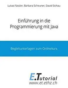 Einführung in die Programmierung mit Java: Begleitunterlagen zu dem Onlinekurs