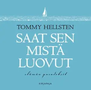 «Saat sen mistä luovut» by Tommy Hellsten
