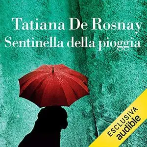«Sentinella della pioggia» by Tatiana De Rosnay