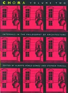 Chora 2: Intervals in the Philosophy of Architecture