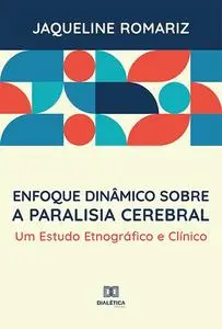 «Enfoque dinâmico sobre a paralisia cerebral» by Jaqueline Romariz