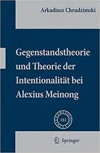 Gegenstandstheorie und Theorie der Intentionalität bei Alexius Meinong