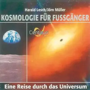«Kosmologie für Fußgänger: Eine Reise durch das Universum» by Harald Lesch,Jörn Müller