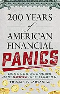 200 Years of American Financial Panics: Crashes, Recessions, Depressions, and the Technology that Will Change it All